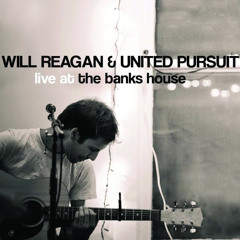 Yeshua (Live) - Will Reagan and United Pursuit live at the banks house