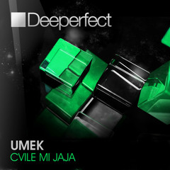 Umek - Cvile Mi jaja (Groovebox Remix) Deeperfect Recs. NOW ON BEATPORT