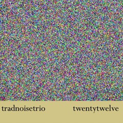 Trad Noise Trio – Splendid Isolation (from the album 'twentytwelve')