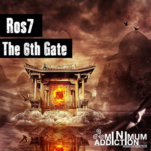 Ros7 - The 6th Gate [Minimum Addiction]