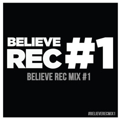 BELIEVE REC MIX #1