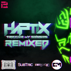 Haptix - Trigger My Senses (Ampro Remix)