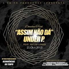 Under P. - Assim Não Dá (feat. Niclas Leman)