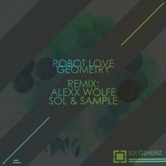 Robot Love - Geometry (Sol & Sample Remix)