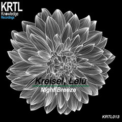 Kreisel, Lelu - Night Breeze (Original Mix) KRTL Knowledge Recordings