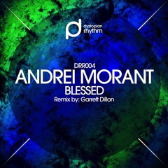 DRR004 - Andrei Morant - Blessed (Garrett Dillon Remix)