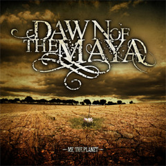 Dawn Of The Maya - A New Heart Against Brutality