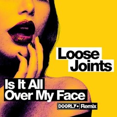 Loose Joints Feat. Lloletta Holloway - Is It All Over My Face (Doorly Remix)