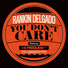 Rankin Delgado feat. Lab Frequency - You Don't Care