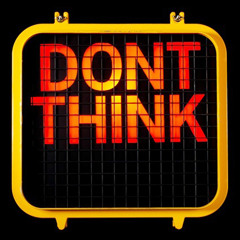Don't Think