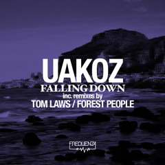 Uakoz - Falling Down - Inc. Tom Laws, Forest People Remixes