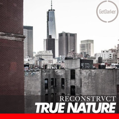 True Nature - GetDarker v Reconstrvct in New York