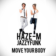 Haze-M & JazzyFunk - Move Your Body (Original Mix)
