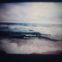 Alice Boman - Skiss 2 (Summer Heart Remix)