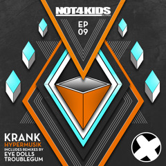 Krank - Duck Face (Eye Dolls Remix) Preview - Out now on NOT4KIDS Records