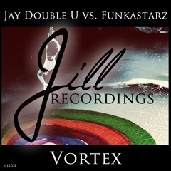 JILL058 : Jay Double U Vs. Funkastarz - Vortex (Original Mix)