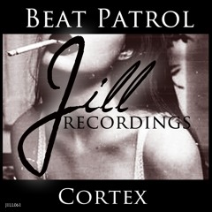 JILL061 : Beat Patrol - Cortex (Original Mix)