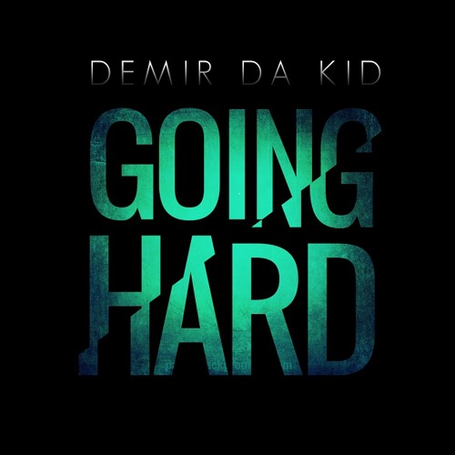 Demir Da Kid - Going Hard
