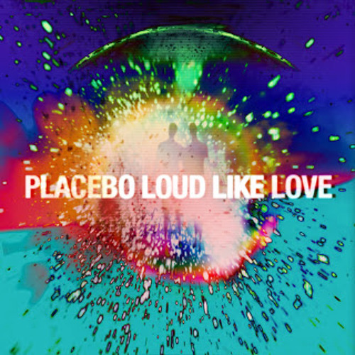 Placebo | Loud like love | 2013*