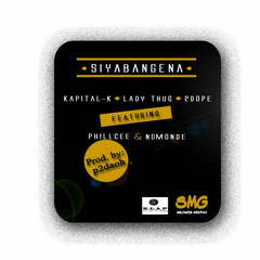 Siyabangena Kapital K Lady Thug 2Dope Collabo Feat PhillCee & Nomonde Prod By P2daoh(radioedit)