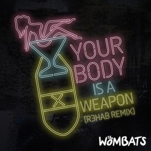 The Wombats - Your Body Is A Weapon (R3hab Remix)