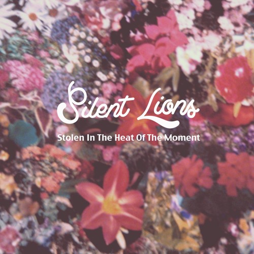 Silent Lions - Stolen In The Heat Of The Moment