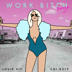 Work Bitch (Louie XIV & Chi Duly RMX)