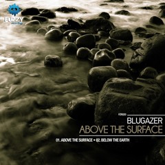 Blugazer - Above The Surface (Original Mix) [Fuzzy Recordings]