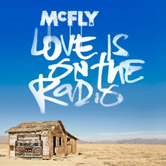 Love Is On The Radio - McFLY