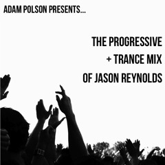 The Progressive + Trance Mix Of Jason Reynolds
