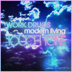 Work Drugs - "Modern Living (Touch Tone Remix)"