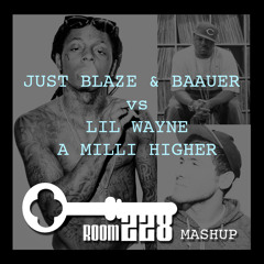 Just Blaze x Baauer x Lil Wayne - A Milli Higher (Room 228 Mashup)