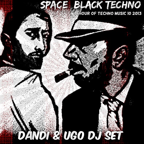 Free Download - Dandi & Ugo dj set - Space Black Techno - 10 2013 - 1 hour of TECHNO Music