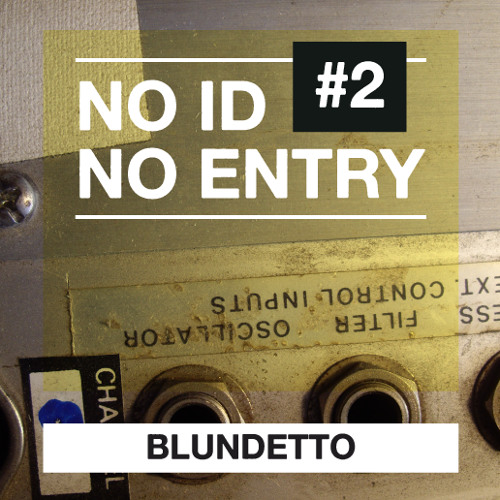 Blundetto - No ID No Entry #2