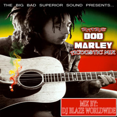 Rare Bob Marley Acoustic Mix By DJ Blaze Worldwide (2013)