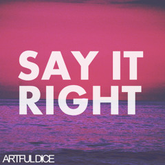 Artful Dice - Say It Right (Original Mix)[Free Download]