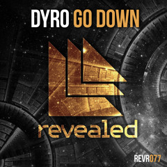 Dyro - Go Down (OUT NOW!)