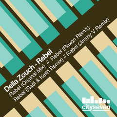 Della Zouch - Rebel (All mixes, Original - Raxon - Radi & Keith - Jimmy V) [OUT NOW]