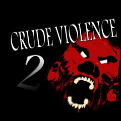 Crude Violence 2