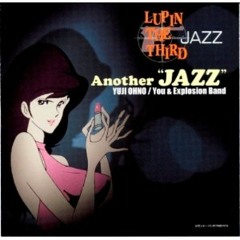 Life's A Flame-LUPIN THE THIRD「JAZZ」~Another JAZZ~
