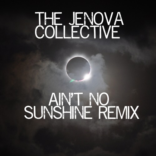 Ain T No Sunshine Remix