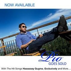 Haaay Gugma by Pio (Pio goes Solo)
