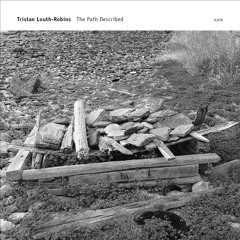 Tristan Louth-Robins - The Path Described