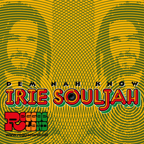 "Dem Nah Know" - Irie Souljah (Reggaeland prod 2013)