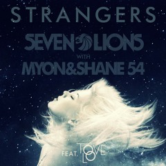 Strangers - Seven Lions Ft Myon&shane54 Ft Tove Lo By Ameruu