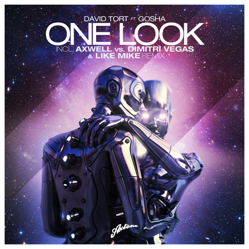 David Tort feat. Gosha - One Look (Axwell vs Dimitri Vegas & Like Mike Remix)