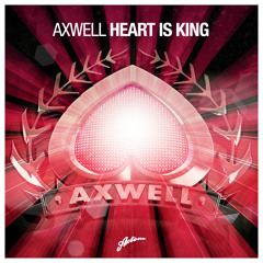 Axwell - Heart Is King