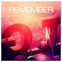 Thomas Gold Feat. Kaelyn Behr - Remeber [Axtone Records]