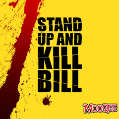 Stand Up & Kill Bill (Mooqee Mash)- Free Download