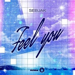 Sebjak - Feel You [Preview]